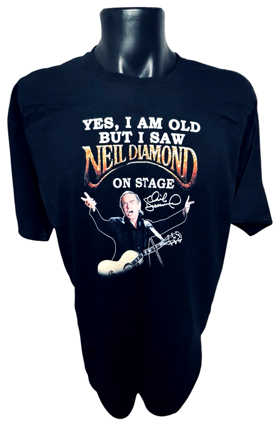 Neil Diamond Autograph T-SHIRT "YES, I AM OLD BUT I SAW NEIL DIAMOND ON STAGE"