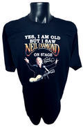 Neil Diamond Autograph T-SHIRT "YES, I AM OLD BUT I SAW NEIL DIAMOND ON STAGE"